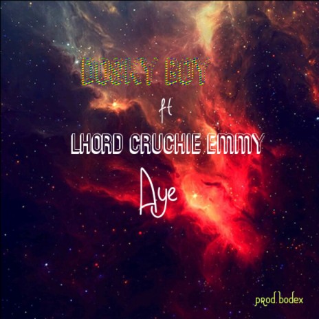 Aye ft. Lhord Cruchie Emmy | Boomplay Music