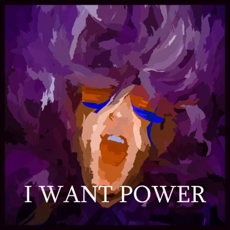 I WANT POWER | Boomplay Music