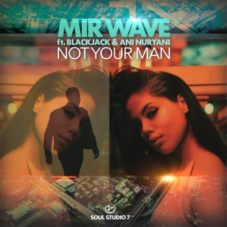 Not Your Man (Soul Studio 7 Mix) [feat. Blackjack & Ani Nuryani] (Instrumental)