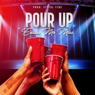 Pour Up (excuse me miss) (feat. IAmPhaeroh)