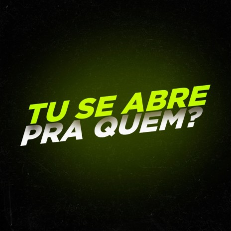 Tu se abre pra quem? ft. Mc Magrinho | Boomplay Music