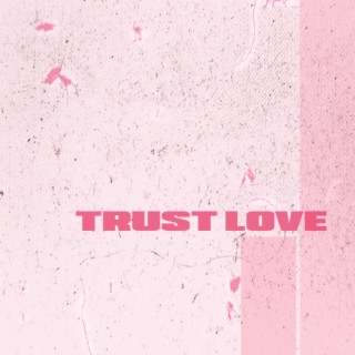 Trust Love
