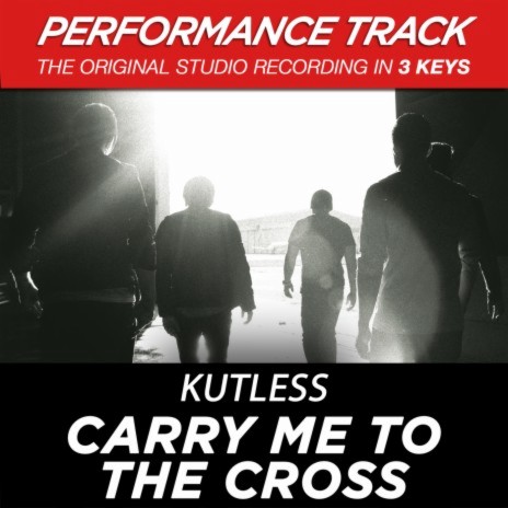 Carry Me to the Cross (Low Key Performance Track Without Background Vocals) | Boomplay Music