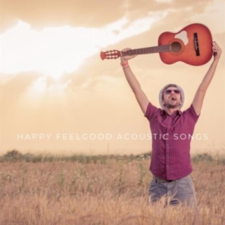 Happy Feelgood Acoustic Songs