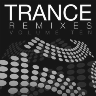 Trance Remixes, Vol. 10