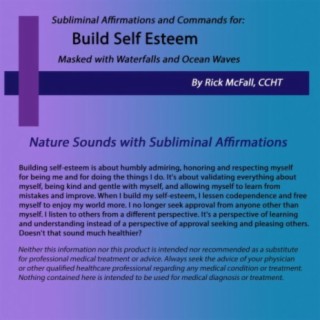 Build Self Esteem: Nature Sounds with Subliminal Affirmations to Chsnge Your Life