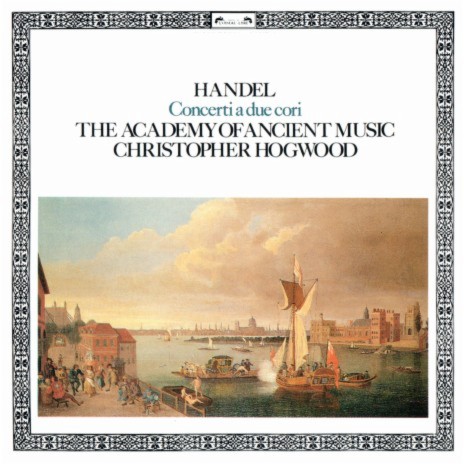 Handel: Concerto a due cori No. 2, HWV 333 - 6. A tempo ordinario ft. Christopher Hogwood | Boomplay Music