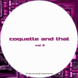 Coquette & That - Vol 3