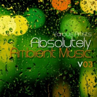 Absolutely Ambient Music, Vol. 3