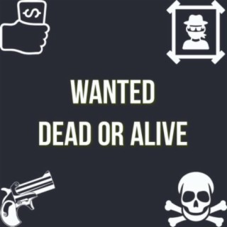 Wanted Dead Or Alive