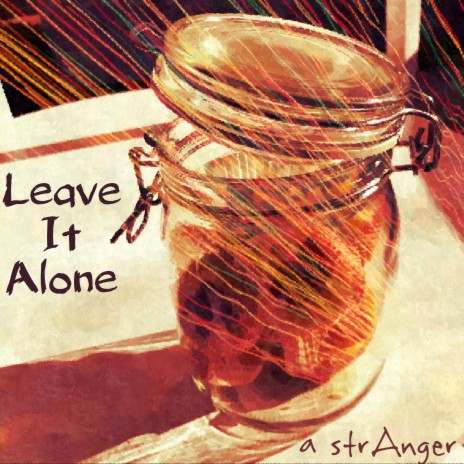 Leave It Alone | Boomplay Music