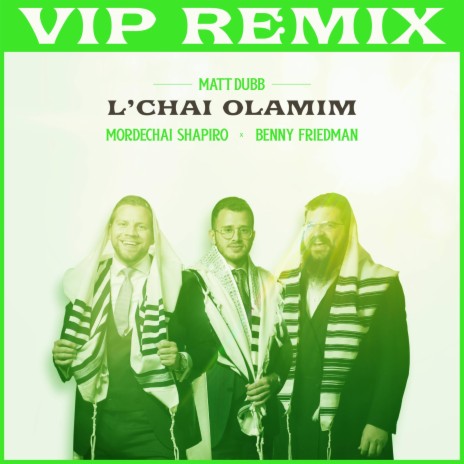 L'chai Olamim (VIP REMIX) ft. Mordechai Shapiro & Benny Friedman | Boomplay Music