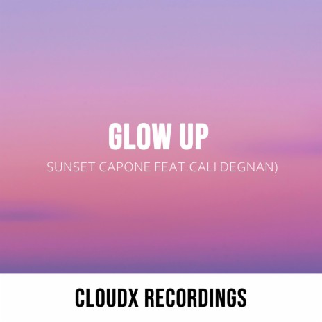 Glow Up (feat. Cali Degnan) | Boomplay Music