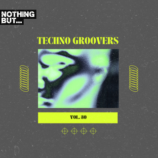 Nothing But... Techno Groovers, Vol. 30