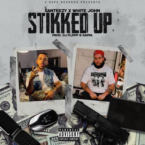 STIKKED UP ft. White John | Boomplay Music