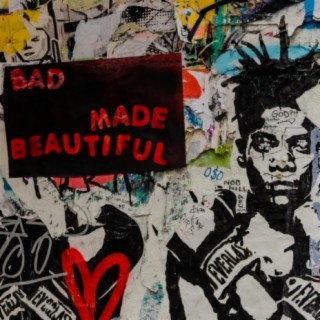 Bad made beautiful