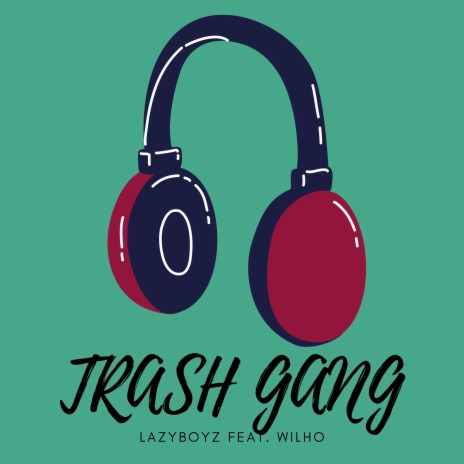 Trash Gang (feat. Wil Ho) | Boomplay Music