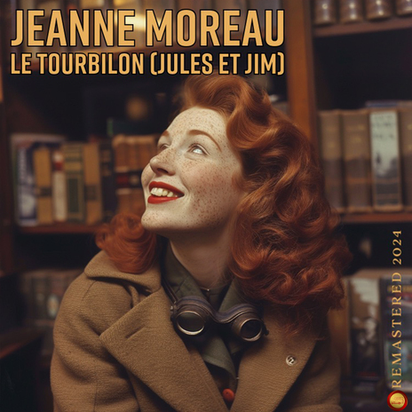 Le Tourbilon (Jules Et Jim) [Remastered 2024] | Boomplay Music