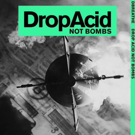 Drop Acid Not Bombs (Bomb The Bass Remix)