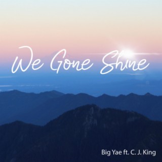 We Gone Shine