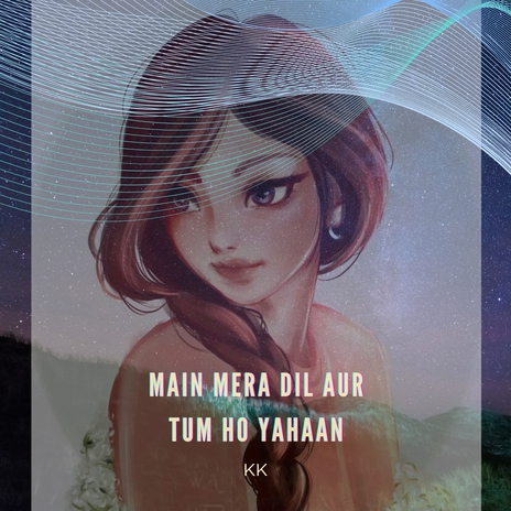 Main Mera Dil Aur Tum Ho Yahaan | Boomplay Music