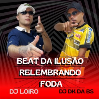 BEAT DA ILUSÃO RELEMBRANDO FODA