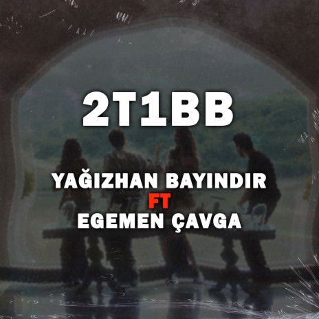 2T1BB ft. Egemen Çavga | Boomplay Music