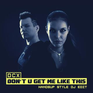 Don't U Get Me Like This (Handsup Style DJ Edit)