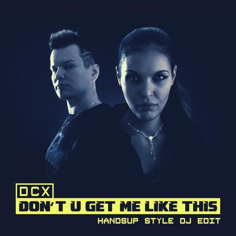 Don't U Get Me Like This (Handsup Style DJ Edit) | Boomplay Music