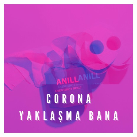 Corona Yaklaşma Bana