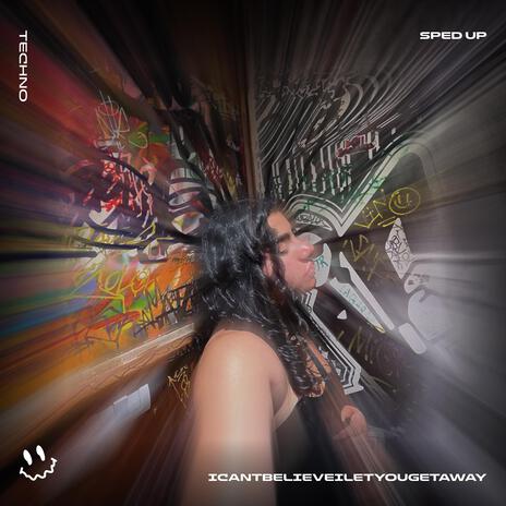 ICANTBELIEVEILETYOUGETAWAY (TECHNO SPED UP) ft. BASSTON | Boomplay Music