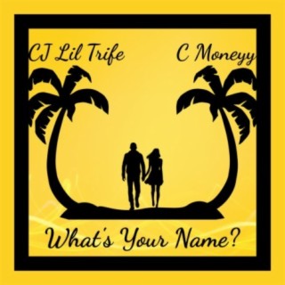 What's Your Name? (feat. C Moneyy)