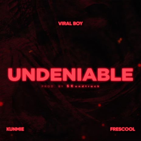 Undeniable ft. Kunmie & Frescool | Boomplay Music