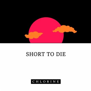 Short To Die