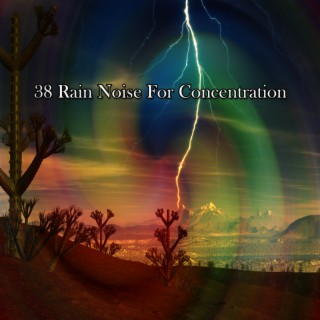 38 Rain Noise For Concentration