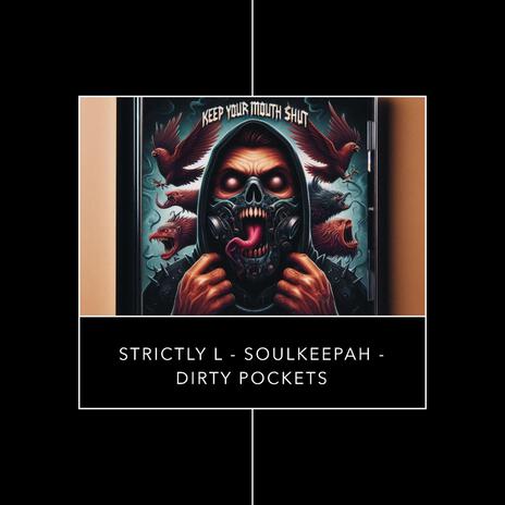 keep your mouth shut (strictly L soulkeepah dirty pockets) | Boomplay Music