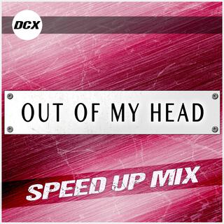 Out of My Head (Speed Up Mix)