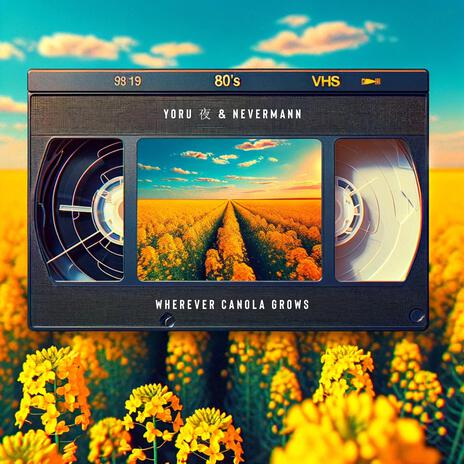 Wherever Canola Grows ft. NeverMann | Boomplay Music