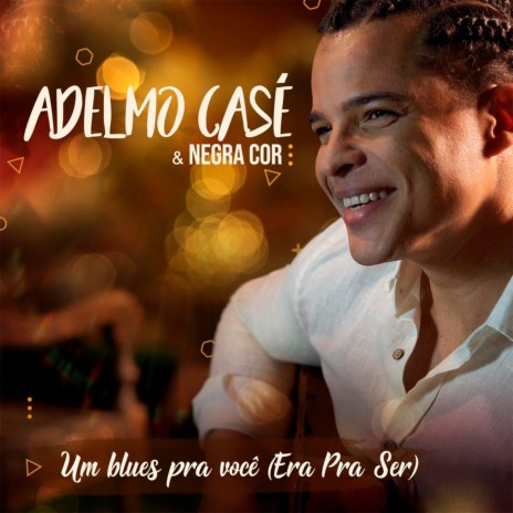 Um Blues pra Você (Era pra Ser) ft. Adelmo Casé | Boomplay Music