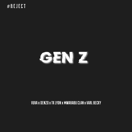 Gen Z ft. Vuva, Tk Lyon, Mwarabu Clan & Varl Becky | Boomplay Music