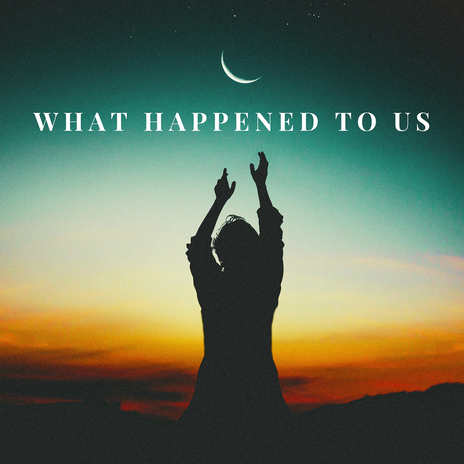 What Happened to Us | Boomplay Music