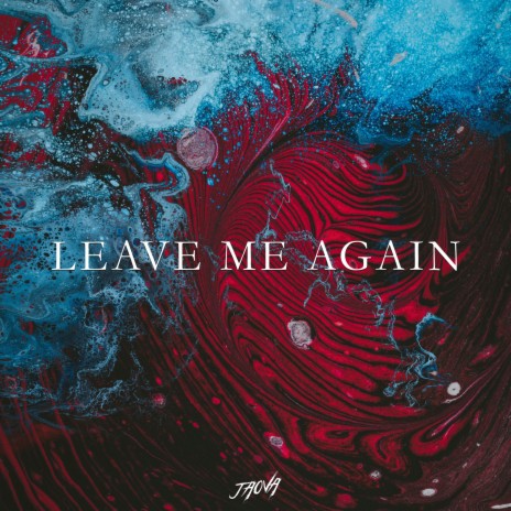 Leave Me Again | Boomplay Music