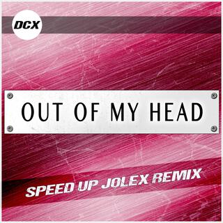 Out of My Head (Speed Up Jolex Remix)