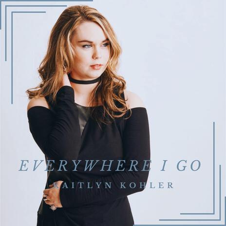 Everywhere I Go | Boomplay Music