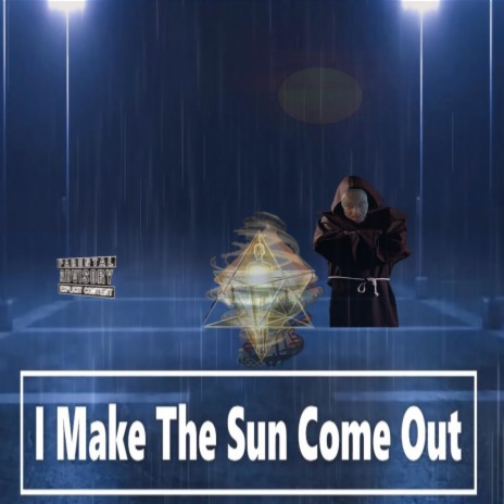 I make the Sun come out