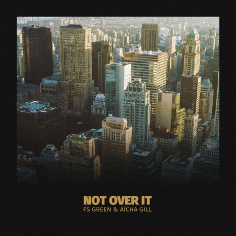 Not Over It ft. Aïcha Gill | Boomplay Music