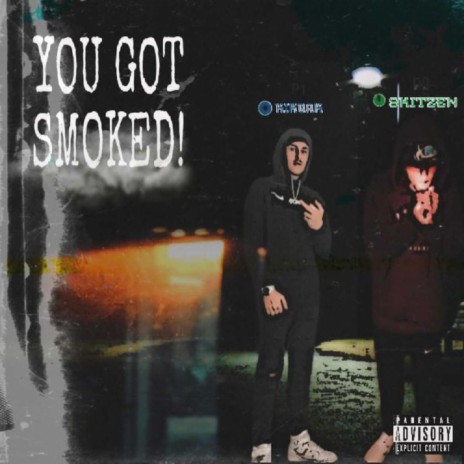 You Got Smoked (feat. kikbak) | Boomplay Music