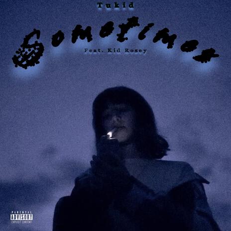 Sometimes ft. KidRosey | Boomplay Music