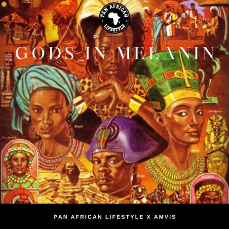 Gods In Melanin (He Lives In You) ft. Amvis | Boomplay Music