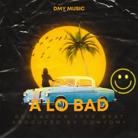 A lo Bad | Boomplay Music